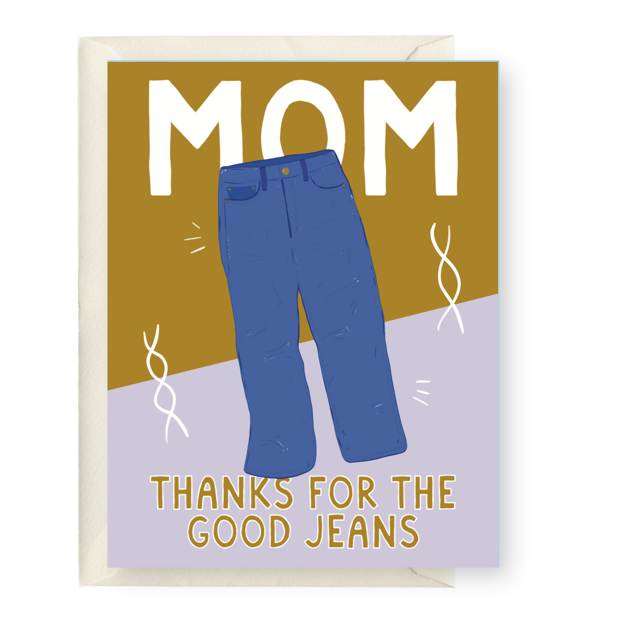 Mom Thanks For The Good Jeans