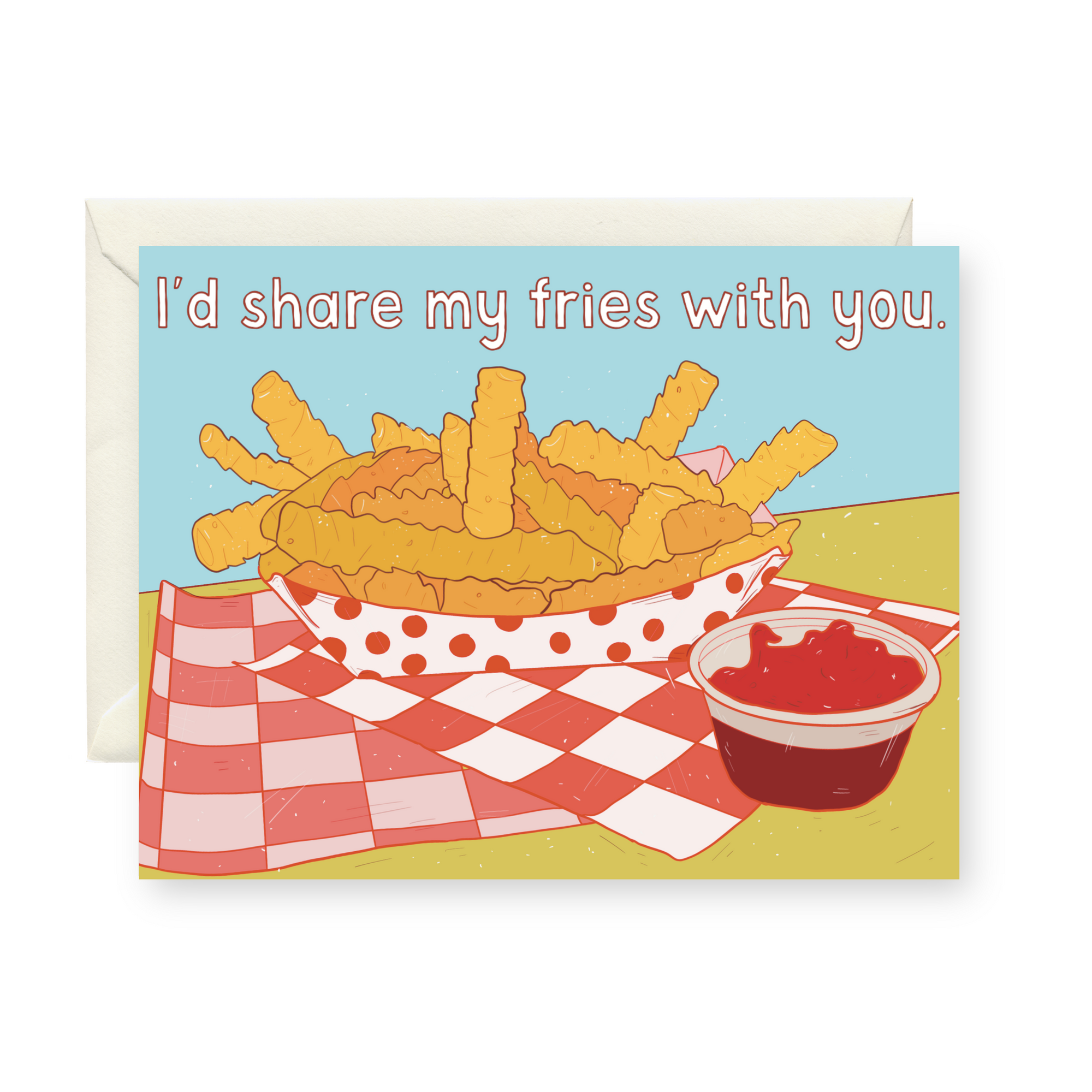 I'd Share My Fries With You