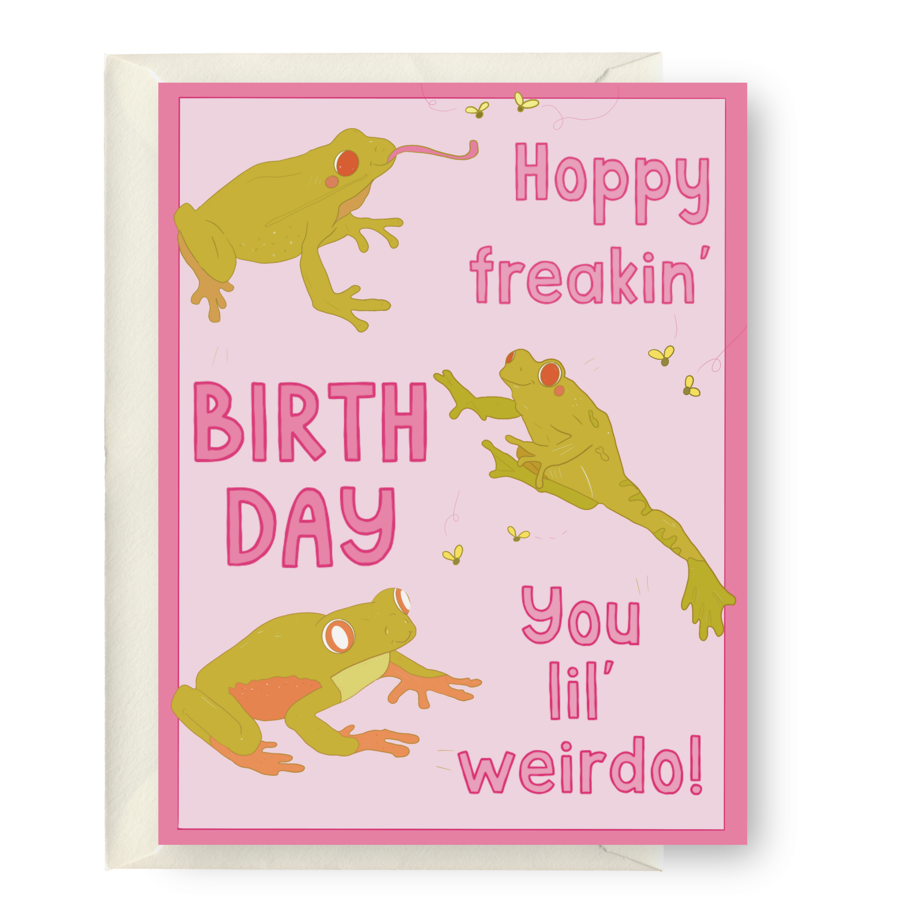 Hoppy Freakin' Birthday You Lil' Weirdo